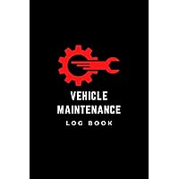 Vehicle Maintenance Log Book: Track and Record Service, Repairs, and Mileage for Cars, Trucks, Motorcycles, etc.