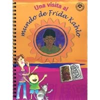Una visita al mundo de Frida Kahlo (Guia de exploradores/ Explorers Guide) (Spanish Edition) Una visita al mundo de Frida Kahlo (Guia de exploradores/ Explorers Guide) (Spanish Edition) Spiral-bound