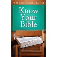 Know Your Bible: All 66 Books Explained and Applied (Value Books) Know Your Bible: All 66 Books Explained and Applied (Value Books) Mass Market Paperback Kindle Paperback