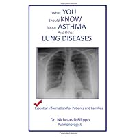 What You Should Know About Asthma and Other Lung Diseases: Essential Information for Patients and Families What You Should Know About Asthma and Other Lung Diseases: Essential Information for Patients and Families Paperback