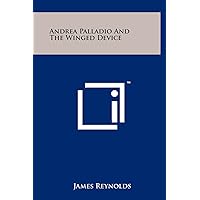 Andrea Palladio And The Winged Device Andrea Palladio And The Winged Device Hardcover Paperback