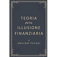 Teoria della Illusione finanziaria (Italian Edition)