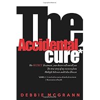 The Accidental Cure: The SECRET treatment your docor will not tell you: The true story of my recovery from Multiple Sclerosis and Celiac Disease The Accidental Cure: The SECRET treatment your docor will not tell you: The true story of my recovery from Multiple Sclerosis and Celiac Disease Paperback