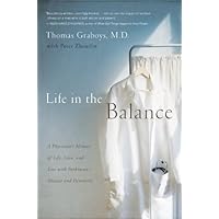 Life in the Balance: A Physician's Memoir of Life, Love, and Loss with Parkinson's Disease and Dementia Life in the Balance: A Physician's Memoir of Life, Love, and Loss with Parkinson's Disease and Dementia Hardcover Paperback