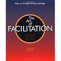 Art of Facilitation: How to Create Group Synergy Art of Facilitation: How to Create Group Synergy Paperback Kindle Hardcover