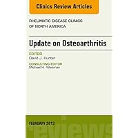 Update on Osteoarthritis, An Issue of Rheumatic Disease Clinics (The Clinics: Internal Medicine) Update on Osteoarthritis, An Issue of Rheumatic Disease Clinics (The Clinics: Internal Medicine) Kindle Hardcover