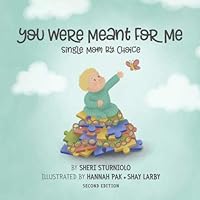 You Were Meant For Me: Single Mom By Choice You Were Meant For Me: Single Mom By Choice Paperback
