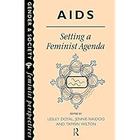 AIDS: Setting A Feminist Agenda (Feminist Perspectives on the Past and Present) AIDS: Setting A Feminist Agenda (Feminist Perspectives on the Past and Present) Kindle Hardcover Paperback