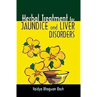 Herbal Treatment for Jaundice and Liver Disorders (Herbal Cure) Herbal Treatment for Jaundice and Liver Disorders (Herbal Cure) Paperback