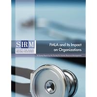 FMLA and Its Impact on Organizations: A Survey Report by the Society for Human Resource Management