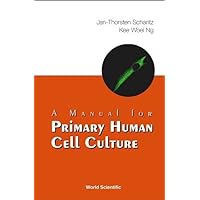 Manual For Primary Human Cell Culture, A (Manuals in Biomedical Research) Manual For Primary Human Cell Culture, A (Manuals in Biomedical Research) Spiral-bound