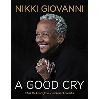 A Good Cry: What We Learn From Tears and Laughter A Good Cry: What We Learn From Tears and Laughter Hardcover Kindle Audible Audiobook Paperback Audio CD