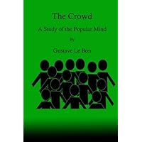 The Crowd: A Study of the Popular Mind The Crowd: A Study of the Popular Mind Paperback Audible Audiobook Kindle Hardcover Mass Market Paperback MP3 CD Library Binding