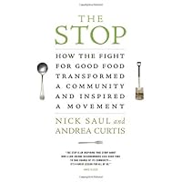 The Stop: How the Fight for Good Food Transformed a Community and Inspired a Movement by Saul Nick Curtis Andrea (2013-03-19) Hardcover The Stop: How the Fight for Good Food Transformed a Community and Inspired a Movement by Saul Nick Curtis Andrea (2013-03-19) Hardcover Hardcover Paperback