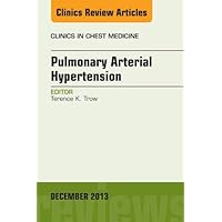 Pulmonary Arterial Hypertension, An Issue of Clinics in Chest Medicine (The Clinics: Internal Medicine Book 34) Pulmonary Arterial Hypertension, An Issue of Clinics in Chest Medicine (The Clinics: Internal Medicine Book 34) Kindle Hardcover
