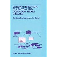 Chronic Infection, Chlamydia and Coronary Heart Disease: Proceedings of the NATO Advanced Study Institute, Les Houches, France, March 17-27, 1998 (Developments in Cardiovascular Medicine Book 218) Chronic Infection, Chlamydia and Coronary Heart Disease: Proceedings of the NATO Advanced Study Institute, Les Houches, France, March 17-27, 1998 (Developments in Cardiovascular Medicine Book 218) Kindle Hardcover Paperback