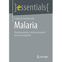 Malaria: Deadly parasites, exciting research and no vaccination (essentials) Malaria: Deadly parasites, exciting research and no vaccination (essentials) Kindle Paperback