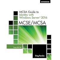 MCSA Guide to Identity with Windows Server 2016, Exam 70-742 MCSA Guide to Identity with Windows Server 2016, Exam 70-742 Paperback