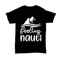 Feeling Nauti Unisex Black Tee T-Shirt for Birthday Anniversary Mom Dad Coworkers