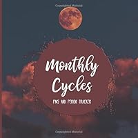Monthly Cycles PMS and Period Tracker: A 24 Month PMS, Menstrual Cycle and Mood Tracker Journal for Women and Girls
