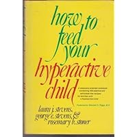 How to Feed Your Hyperactive Child How to Feed Your Hyperactive Child Hardcover