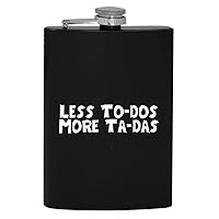 Less To-dos More Ta-das - 8oz Hip Drinking Alcohol Flask