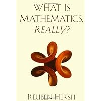 What is Mathematics, Really? What is Mathematics, Really? Hardcover eTextbook Paperback