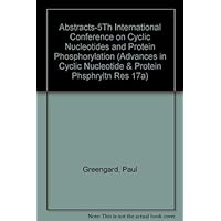 Abstracts-5Th International Conference on Cyclic Nucleotides and Protein Phosphorylation (Advances in Cyclic Nucleotide & Protein Phsphryltn Res 17A) Abstracts-5Th International Conference on Cyclic Nucleotides and Protein Phosphorylation (Advances in Cyclic Nucleotide & Protein Phsphryltn Res 17A) Hardcover