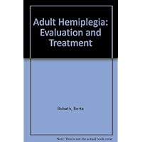 Adult hemiplegia: Evaluation and treatment Adult hemiplegia: Evaluation and treatment Paperback