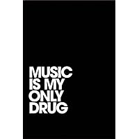 MUSIC MY ONLY DRUG notebook: Music Lovers Minimalistic Style Journal | 120 Pages | Lined paper : Perfectly sized 6