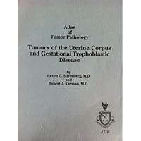 Tumors of the Uterine Corpus (Atlas of Tumor Pathology, Series III, Vol 3)
