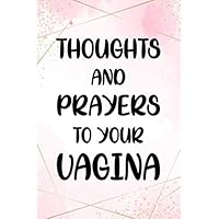 thoughts and prayers to your vagina cute funny pregnancy notebook journal gift for pregnant woman: gift baby shower journal gift for new mom mum ... gift christmas birthday gift for pregnant