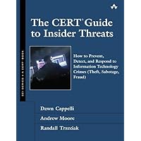 The CERT Guide to Insider Threats: How to Prevent, Detect, and Respond to Information Technology Crimes (Theft, Sabotage, Fraud) (SEI Series in Software Engineering) The CERT Guide to Insider Threats: How to Prevent, Detect, and Respond to Information Technology Crimes (Theft, Sabotage, Fraud) (SEI Series in Software Engineering) Hardcover Kindle