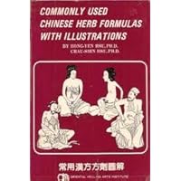 Commonly Used Chinese Herb Formulas With Illustrations Commonly Used Chinese Herb Formulas With Illustrations Hardcover Paperback