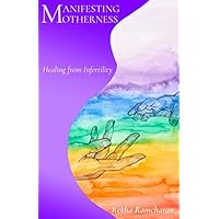 Manifesting Motherness: Healing from Infertility Manifesting Motherness: Healing from Infertility Paperback Kindle Audible Audiobook