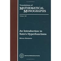 An Introduction to Sato's Hyperfunctions (Translations of Mathematical Monographs) An Introduction to Sato's Hyperfunctions (Translations of Mathematical Monographs) Hardcover