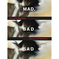 Mad, Bad, and Sad: A History of Women and the Mind Doctors Mad, Bad, and Sad: A History of Women and the Mind Doctors Kindle Paperback Hardcover