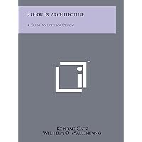 Color In Architecture: A Guide To Exterior Design Color In Architecture: A Guide To Exterior Design Hardcover Paperback Textbook Binding