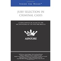 Jury Selection in Criminal Cases: Leading Lawyers on Balancing the Art and Science of the Voir Dire Process (Inside the Minds) Jury Selection in Criminal Cases: Leading Lawyers on Balancing the Art and Science of the Voir Dire Process (Inside the Minds) Paperback