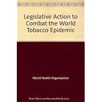 Legislative action to combat the world tobacco epidemic Legislative action to combat the world tobacco epidemic Paperback