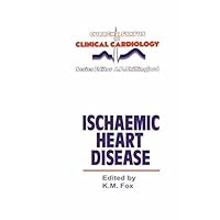 Ischaemic Heart Disease (Current Status of Clinical Cardiology Book 5) Ischaemic Heart Disease (Current Status of Clinical Cardiology Book 5) Kindle Paperback Hardcover