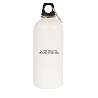 I'm Too Tired To Pretend To Be Nice - 20oz Stainless Steel Water Bottle with Carabiner, White
