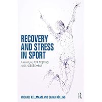 Recovery and Stress in Sport: A Manual for Testing and Assessment Recovery and Stress in Sport: A Manual for Testing and Assessment Kindle Paperback Hardcover