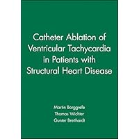 Catheter Ablation of Ventricular Tachycardia in Patients with Structural Heart Disease (Clinical Approaches To Tachyarrhythmias Book 3) Catheter Ablation of Ventricular Tachycardia in Patients with Structural Heart Disease (Clinical Approaches To Tachyarrhythmias Book 3) Kindle Paperback