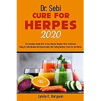DR. SEBI CURE FOR HERPES 2020: The Complete Guide How To Cure Herpes Simplex Virus Treatment Using Dr. Sebi Alkaline Nutritional Guide, Diet Eating Method, Food List and Herbs. DR. SEBI CURE FOR HERPES 2020: The Complete Guide How To Cure Herpes Simplex Virus Treatment Using Dr. Sebi Alkaline Nutritional Guide, Diet Eating Method, Food List and Herbs. Paperback