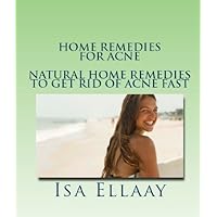 Home Remedies for Acne: Natural Home Remedies to Get Rid of Acne Fast Home Remedies for Acne: Natural Home Remedies to Get Rid of Acne Fast Kindle Paperback