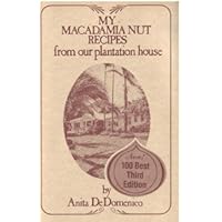 My Macadamia Nut Recipes -- from our plantation house My Macadamia Nut Recipes -- from our plantation house Paperback