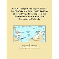 The 2013 Import and Export Market for Oil-Cake and Other Solid Residues (Except Dregs) Resulting from the Extraction of Fats or Oils from Soybeans in Malaysia