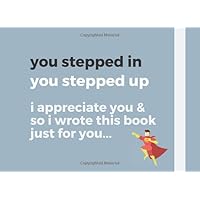 you stepped in you stepped up...: Step-Dad I wrote a book about you / Fill in the blanks / Fathers Day Birthday Christmas / Funny Gifts From Older Children To Step Dad