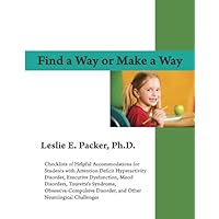 Find a Way or Make a Way: Checklists of Helpful Accommodations for Students Find a Way or Make a Way: Checklists of Helpful Accommodations for Students Perfect Paperback
